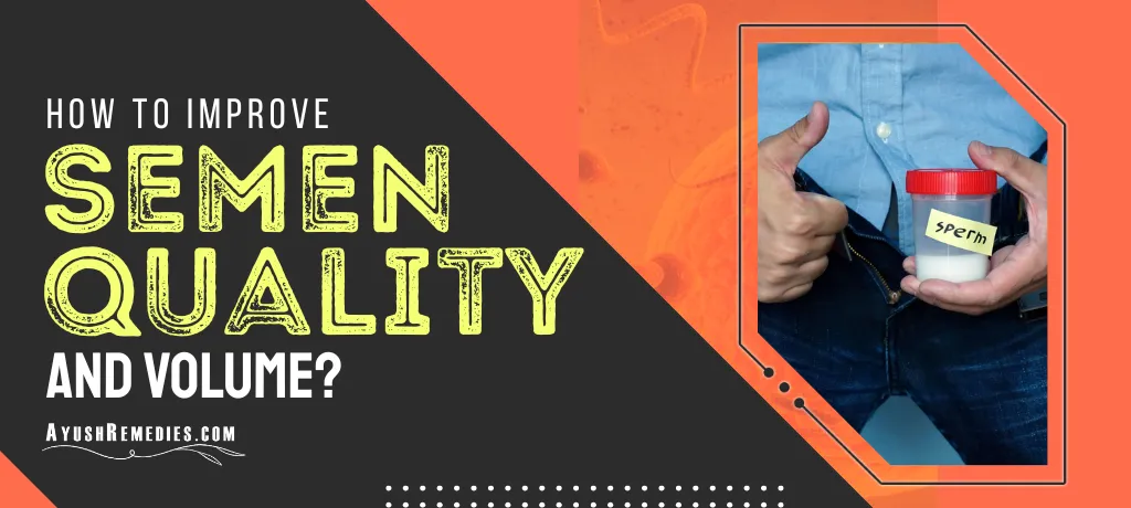 Improve Semen Quality and Volume Naturally, Causes of Thinning Semen, Male Infertility