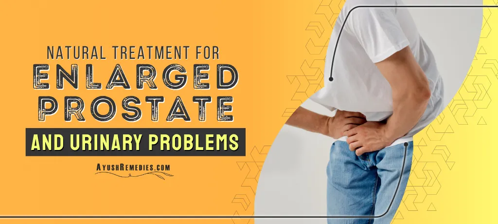 Natural Treatment for Enlarged Prostate and Urinary Problems, Better Prostate Health